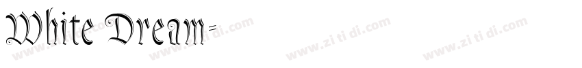 White Dream字体转换 White Dream字体转换